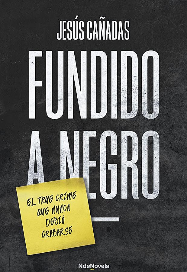 Imagen - Portada de la novela de Jesús Cañadas, Fundido a negro. / N de Novela