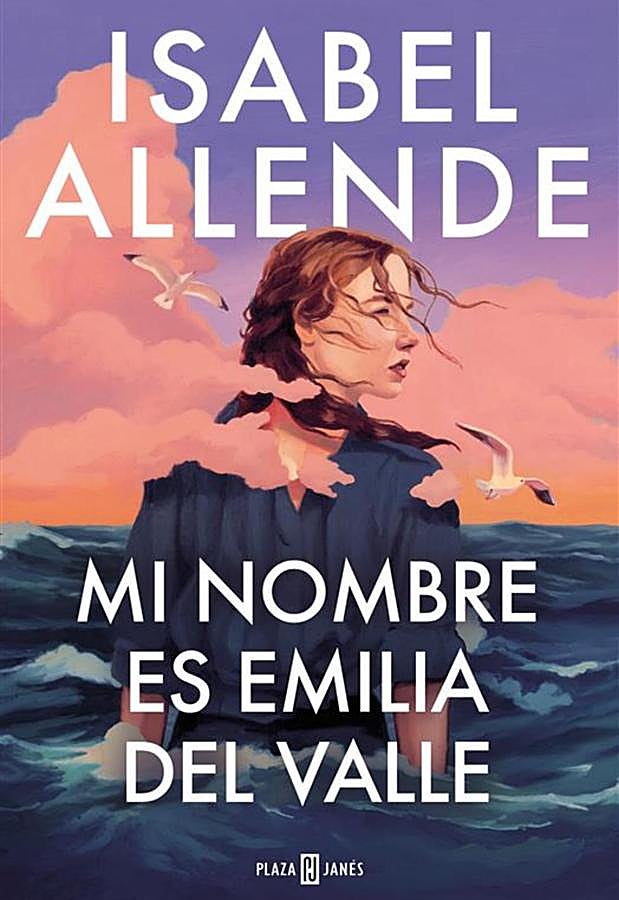 Imagen - Portada de Mi nombre es Emilia del Valle, la nueva novela de Isabel Allende que llegará a las librerías esta primavera. / Plaza & Janés
