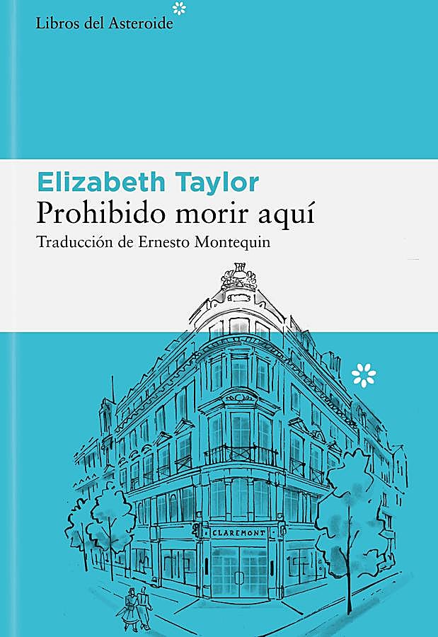 Imagen - Portada de Prohibido morir aquí, la nofela de Elizabeth Taylor que está entre los lanzamientos más atractivos de la primavera. / Libros del Asteroide
