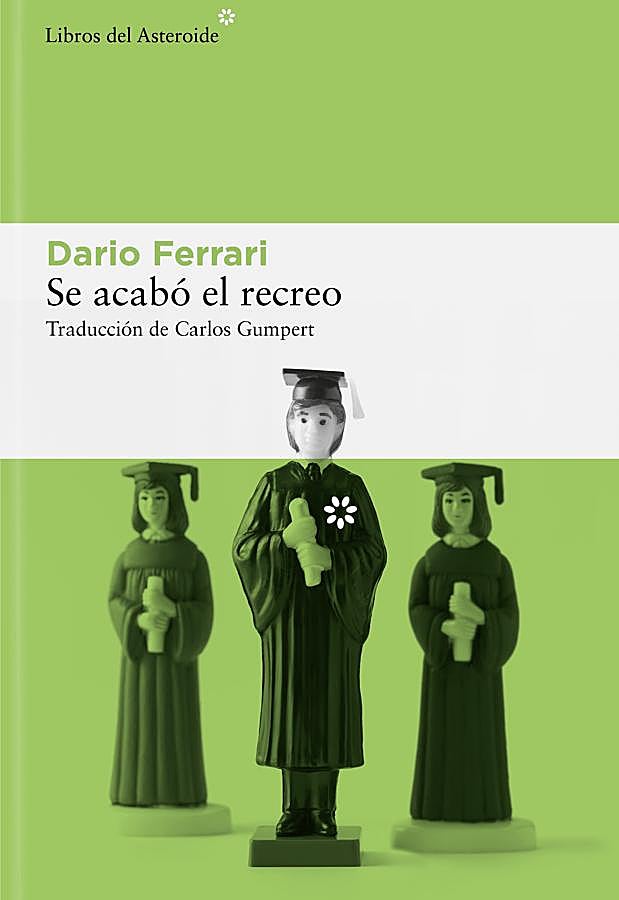 Imagen - Portada de Se acabó el recreo, de Dario Ferrari. / Libros del Asteroide