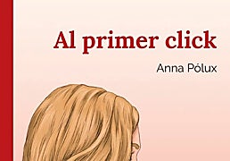 Este San Valentín, déjate atrapar por la novela Al primer click, de Anna Pólux