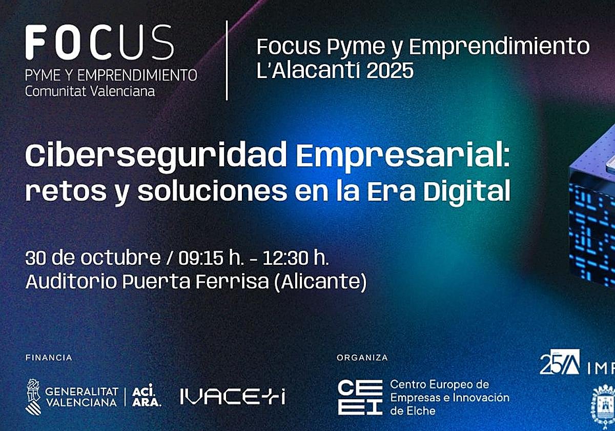 Focus Pyme and Entrepreneurship L'Alacantí 2025 will gather experts to strengthen business digital security.